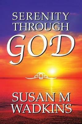 Serenity Through God - Susan M Wadkins - cover