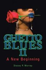 Ghetto Blues Ii: A New Beginning