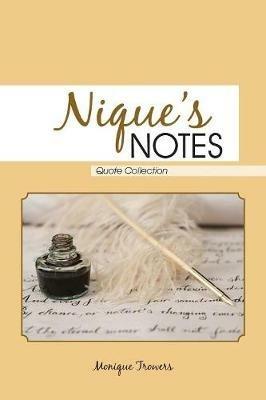 Nique'S Notes: Quote Collection - Monique Trowers - cover