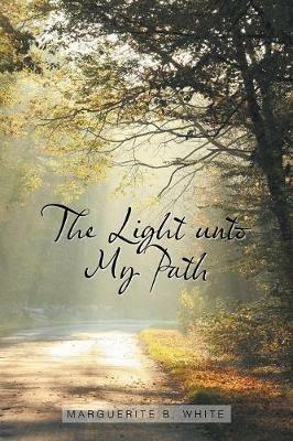 The Light Unto My Path - Marguerite B White - cover