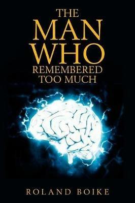 The Man Who Remembered Too Much - Roland Boike - cover