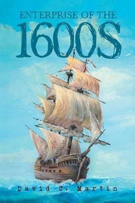 Enterprise of the 1600S - David C Martin - cover