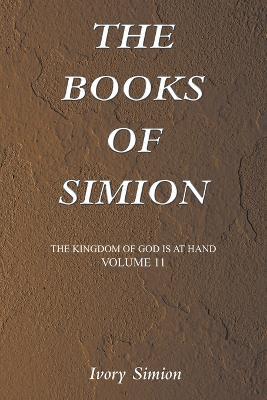 The Kingdom of God Is at Hand: The Books of Simion - Ivory Simion - cover
