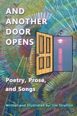 And Another Door Opens: Poetry, Prose, and Songs - Jim Stratton - cover