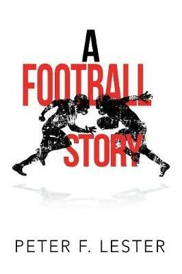 A Football Story - Peter F Lester - cover
