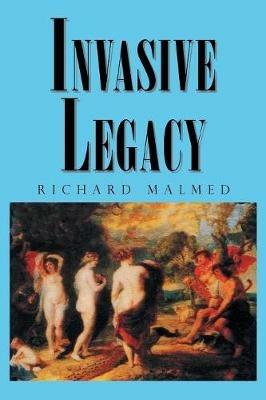 Invasive Legacy - Richard Malmed - cover