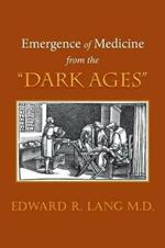 Emergence of Medicine from the Dark Ages