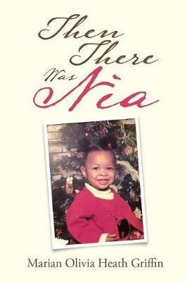 Then There Was Nia - Marian Olivia Heath Griffin - cover