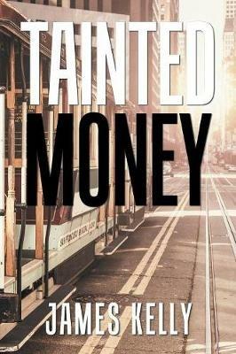 Tainted Money - James Kelly - cover