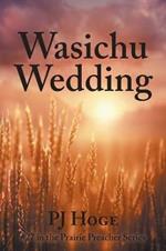 Wasichu Wedding: #27 in the Prairie Preacher Series