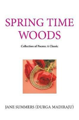 Spring Time Woods: Collection of Poems: a Classic - Jane Summers - cover