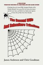 The Second Wife and Subculture Tribalism: A Shocking Story of a Second Wife's Attempted Murder of Her Wealthy Husband; Cover-Ups of Her Evil Actions by Lawyers and the Local, State, and Federal Law Enforcement Agencies to Protect One of Their Own from Outsiders