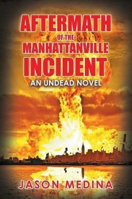 Aftermath of the Manhattanville Incident: An Undead Novel - Jason Medina - cover