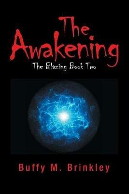 The Awakening: The Blazing Book Two - Buffy M Brinkley - cover