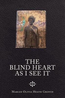 The Blind Heart as I See It - Marian Olivia Heath Griffin - cover