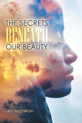 The Secrets Beneath Our Beauty - Lea McMillian - cover