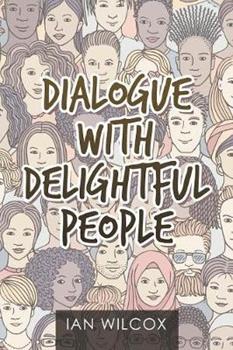 Libro in inglese Dialogue with Delightful People  - Ian Wilcox