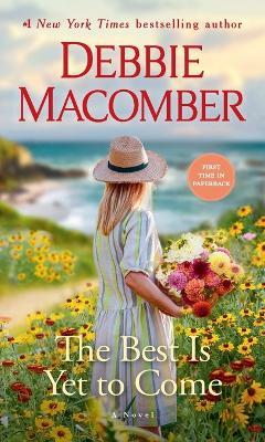 The Best Is Yet to Come: A Novel - Debbie Macomber - cover