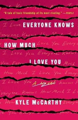 Everyone Knows How Much I Love You: A Novel - Kyle McCarthy - cover