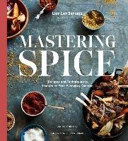 Mastering Spice: Recipes and Techniques to Transform Your Everyday Cooking - Lior Lev Sercarz,Genevieve Ko - cover
