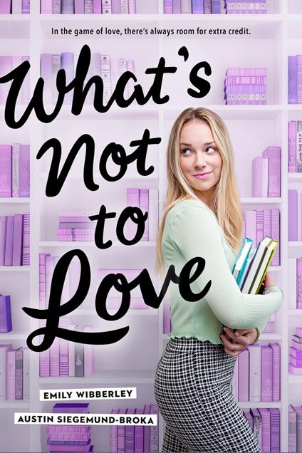 What's Not to Love - Austin Siegemund-Broka,Emily Wibberley - ebook