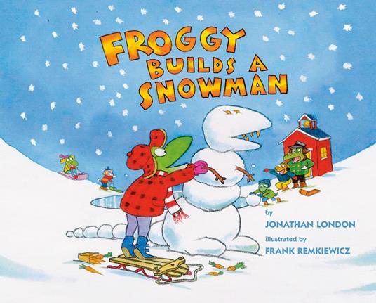 Froggy Builds a Snowman - Jonathan London,Frank Remkiewicz - ebook