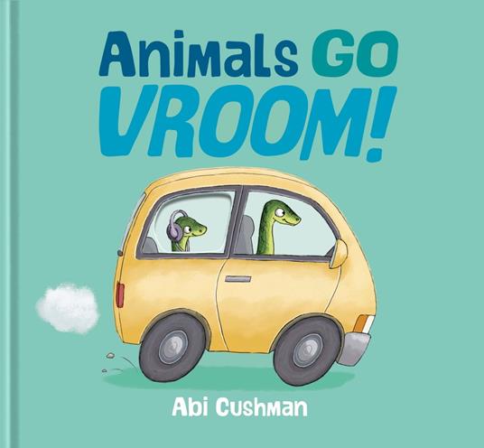 Animals Go Vroom! - Abi Cushman - ebook