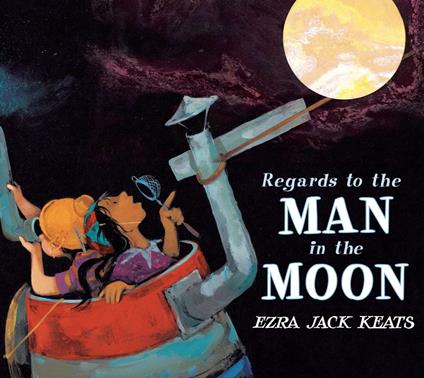 Regards to the Man in the Moon - Ezra Jack Keats - ebook