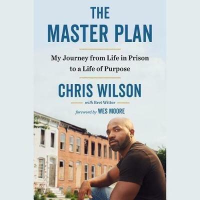 The Master Plan: My Journey from Life in Prison to a Life of Purpose - Chris Wilson,Bret Witter - cover