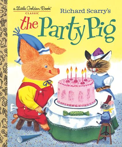 Richard Scarry's The Party Pig - Byron Jackson,Kathryn Jackson,Richard Scarry - ebook