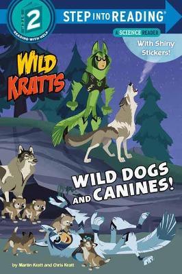 Wild Dogs and Canines! - Martin Kratt,Chris Kratt - cover