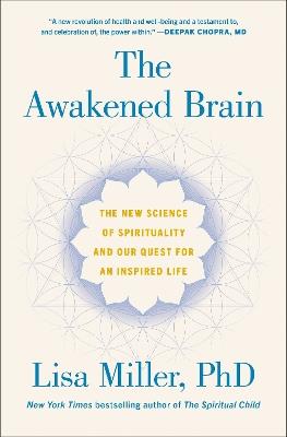The Awakened Brain: The New Science of Spirituality and Our Quest for an Inspired Life - Lisa Miller - cover