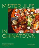 Mister Jiu's in Chinatown: Recipes and Stories from the Birthplace of Chinese American Food