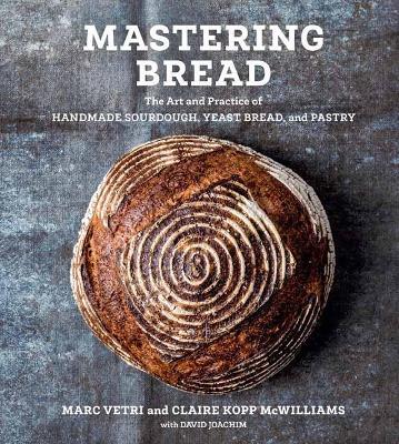 Mastering Bread: The Art and Practice of Handmade Sourdough, Yeast Bread, and Pastry - Marc Vetri,Claire Kopp McWilliams - cover