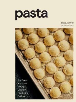 Pasta: The Spirit and Craft of Italy's Greatest Food, with Recipes - Missy Robbins,Talia Baiocchi - cover