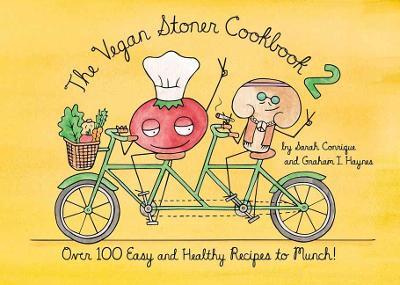 The Vegan Stoner Cookbook 2: 100 Easy and Healthy Vegan Recipes to Munch - Sarah Conrique,Graham I. Haynes - cover