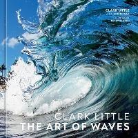 Clark Little: The Art of Waves - Clark Little,Jamie Brisick - cover