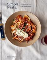 Simple Pasta: Pasta Made Easy. Life Made Better.