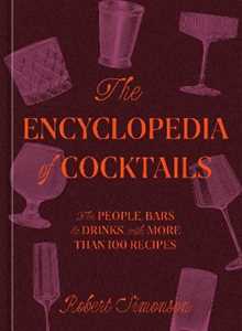 Libro in inglese The Encyclopedia of Cocktails: The People, Bars & Drinks, with More Than 100 Recipes Robert Simonson