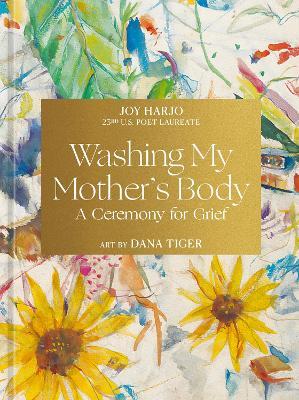Washing My Mother's Body: A Ceremony for Grief - Joy Harjo - cover