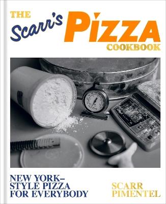 The Scarr's Pizza Cookbook: New York-Style Pizza for Everybody - Scarr Pimentel - cover