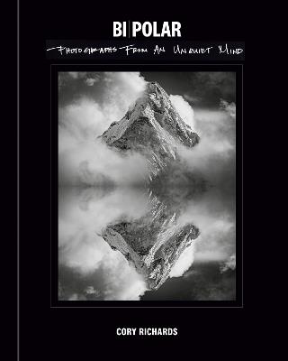 Bi-Polar: Photographs from an Unquiet Mind - Cory Richards - cover