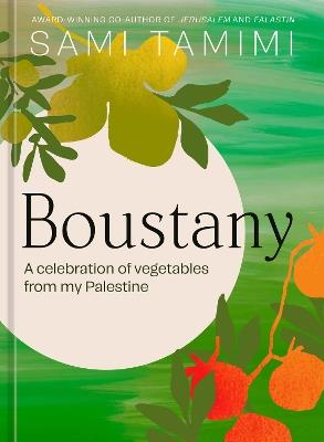 Boustany: A Celebration of Vegetables from my Palestine [A Cookbook] - Sami Tamimi - cover