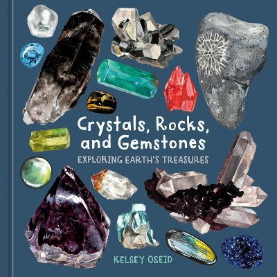 Crystals, Rocks, and Gemstones: Exploring Earth's Treasures - Kelsey Oseid - cover