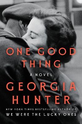 One Good Thing: A Novel - Georgia Hunter - cover