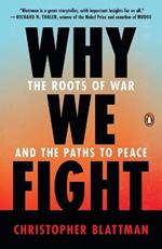 Why We Fight: The Roots of War and the Paths to Peace