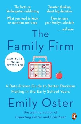 The Family Firm: A Data-Driven Guide to Better Decision Making in the Early School Years - Emily Oster - cover
