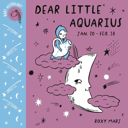 Baby Astrology: Dear Little Aquarius - Roxy Marj - ebook