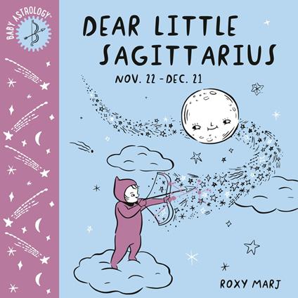 Baby Astrology: Dear Little Sagittarius - Roxy Marj - ebook