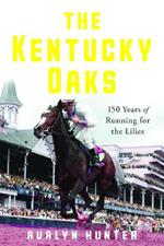 The Kentucky Oaks: 150 Years of Running for the Lilies